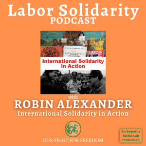 Mexico and U.S. Labor Solidarity Lessons Learned with Robin Alexander