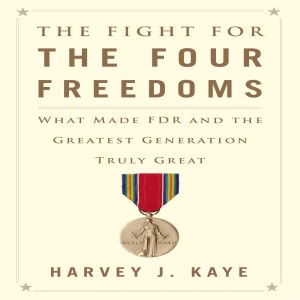 88. Labor, FDR, The New Deal, & The Fight for The Four Freedoms with Professor Harvey J. Kaye