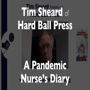 62. Publisher Tim Sheard (full interview) - Pandemic Nurse’s Diary - A Tribute to Healthcare Workers