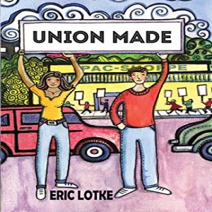 125. Author Eric Lotke discusses his book Union Made Published by Hard Ball Press - Buy Your Copy Today
