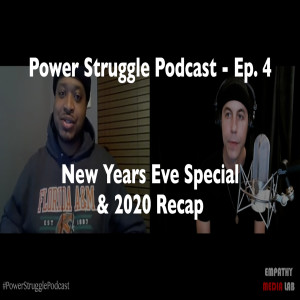 78. Power Struggle - Episode 4 - New Years Eve Special & 2020 Recap