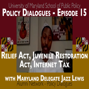 113. Maryland Delegate Jazz Lewis discusses the Internet Tax, Relief Act, and the Juvenile Restoration Act - Policy Dialogues Ep.15