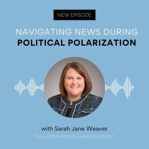 Navigating news during political polarization | Sarah Jane Weaver