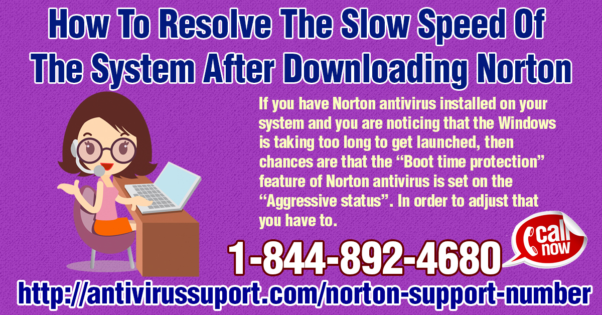 How To Resolve The Slow Speed Of The System After Downloading Norton