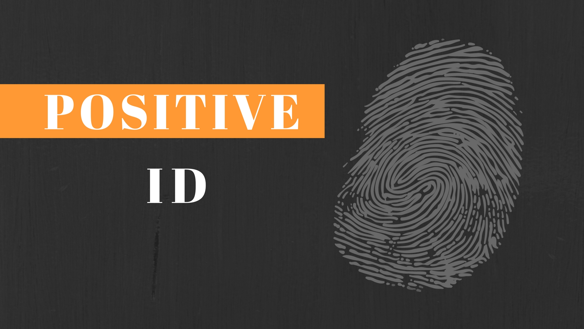 Positive ID