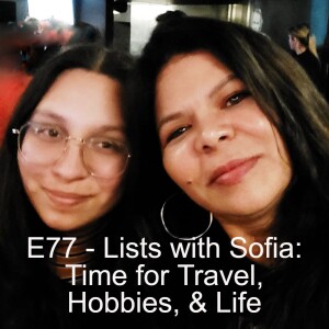 E77 - Lists With Sofia: More Time for Travel, Hobbies, & Life