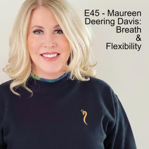 E45 - Maureen Deering Davis: Breath & Flexibility