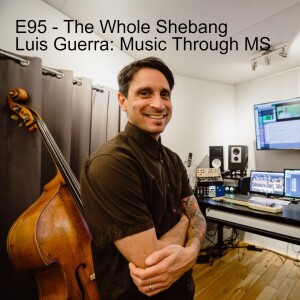 E95 - The Whole Shebang: Luis Guerra - Music Through MS