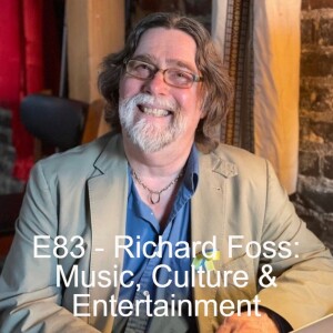 E83 - Richard Foss - Food, Culture & Entertainment