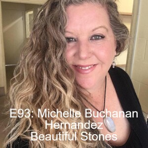 E92 - Michelle Buchanan Hernandez - Beautiful Stones