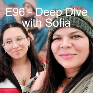 E96 - Deep Dive with Sofia