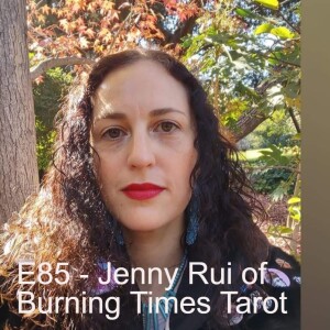 E85 - Jenny Ruiz of Burning Times Tarot