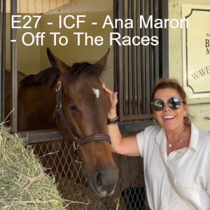 E27 - ICF - Ana Maron - Off To The Races