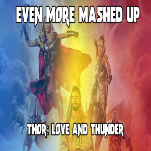 Ep. 181: Thor - Love and Thunder
