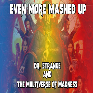 Ep. 178: Dr. Strange - The Multiverse of Madness