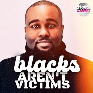 Adam Coleman on the culture of black victimhood