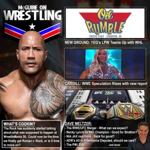 The Rock is up to Something, WWE/UFC Merger Final, Cargill headed to WWE?, plus Spencer Love discusses the OIL Rumble!