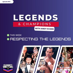 Legends and Champions with Andy Evans - Respecting The Legends
