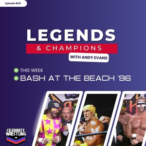 Legends and Champions with Andy Evans - Bash at the Beach 1996