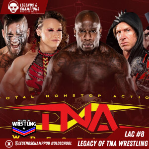 Legends and Champions with Andy Evans - The Evolution and Legacy of TNA Wrestling