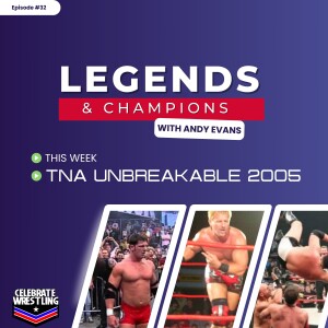 Legends and Champions with Andy Evans - TNA Unbreakable 2005