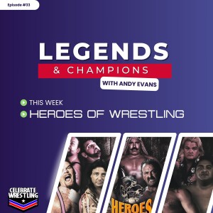 Legends and Champions with Andy Evans - The Heroes of Wrestling PPV