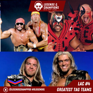 Legends and Champions with Andy Evans Episode 4 - "The 40 Greatest Tag Teams in Wrestling History"