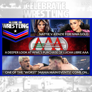 McGuire on Wrestling 102 - Worse WrestleMania Main Events, WWE/AAA Lucha Libre, More!