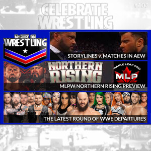 McGuire on Wrestling 103 - New WWE Releases, AEW's Creative Shift, MLPW Northern Rising Preview and More!