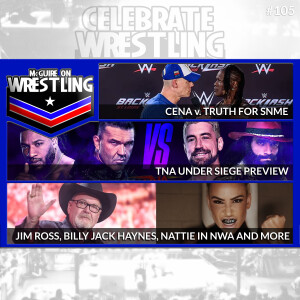 McGuire on Wrestling 105 - Cena/Truth, Nattie in NWA, TNA Under Siege Preview, More