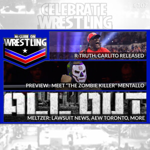 MOW 107: R-Truth and Carlito RELEASED!  AEW All Out News, McMahon/Laurenaitis, Mentallo and More!