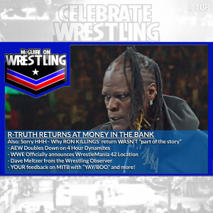 McGuire on Wrestling 108: R-Truth RETURNS, Steals ALL the Headlines