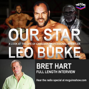 Bonus - Our Star: The Life of Leo Burke Extended Interview - Bret "Hitman" Hart