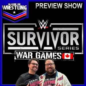 WWE Survivor Series War Games 2024 Preview with Mike McGuire and Justin Goulet