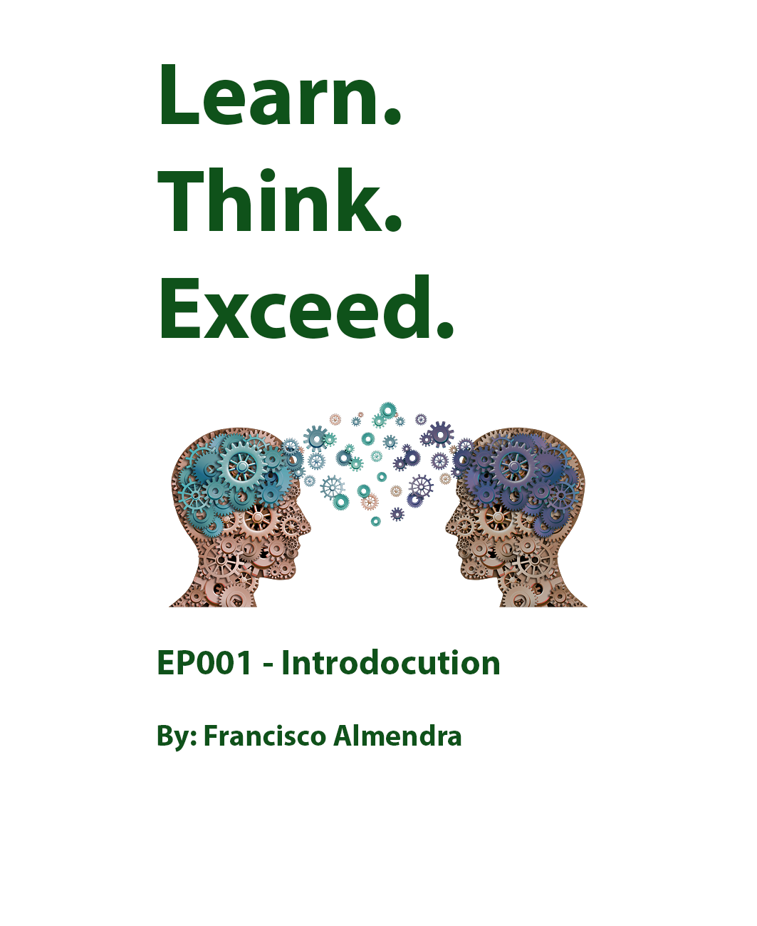 Learn Think Exceed - EP001 - Introduction