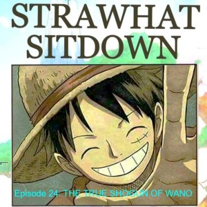 Episode 24: THE TRUE SHOGUN OF WANO