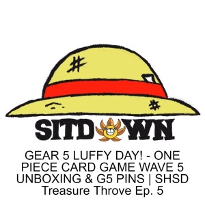 GEAR 5 LUFFY DAY! - ONE PIECE CARD GAME WAVE 5 UNBOXING & G5 PINS | SHSD Treasure Throve Ep. 5