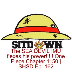 The SEA DEVIL IMU flexes his power!!!!! One Piece Chapter 1150 | SHSD Ep. 162