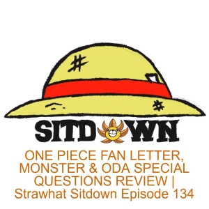 ONE PIECE FAN LETTER, MONSTER & ODA SPECIAL QUESTIONS REVIEW | Strawhat Sitdown Episode 134