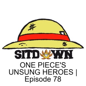 ONE PIECE’S UNSUNG HEROES | Episode 78