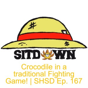 Crocodile in a traditional Fighting Game! | SHSD Ep. 167