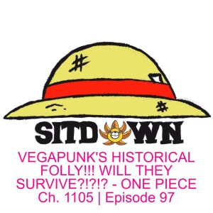 VEGAPUNK'S HISTORICAL FOLLY!!! WILL THEY SURVIVE?!?!? - ONE PIECE Ch. 1105 | Episode 97