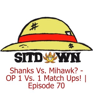 Shanks Vs. Mihawk? - OP 1 Vs. 1 Match Ups! | Episode 70