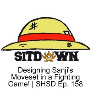Designing Sanji's Moveset in a Fighting Game! | SHSD Ep. 158