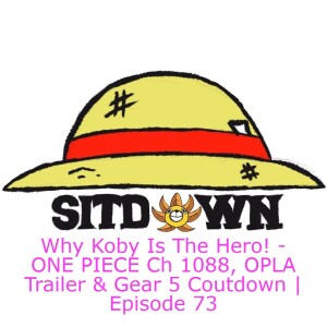 Why Koby Is The Hero! - ONE PIECE Ch 1088, OPLA Trailer & Gear 5 Coutdown | Episode 73