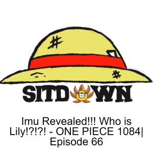 Imu Revealed!!! Who is Lily!?!?! - ONE PIECE 1084 | Episode 66