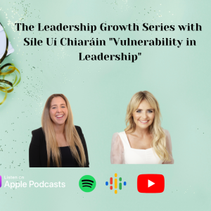 Leadership Growth series EP 5 Being Vulnerable through integrity and authenticity as a leader