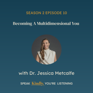 Becoming A Multidimensional You with Dr. Jessica Metcalfe - EP 22