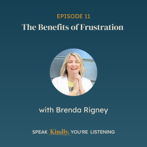 The Benefits of Frustration with Brenda Rigney - EP 11