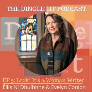 Ep 3: Look! It‘s a Woman Writer: Éilís Ní Dhuihbne and Evelyn Conlon